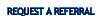 Request a Referral